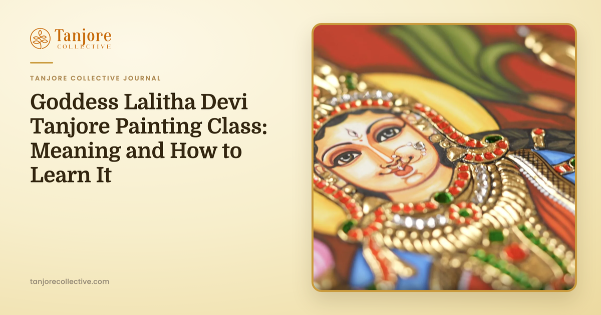 Goddess Lalitha Devi Tanjore Painting Class: Meaning and How to Learn It