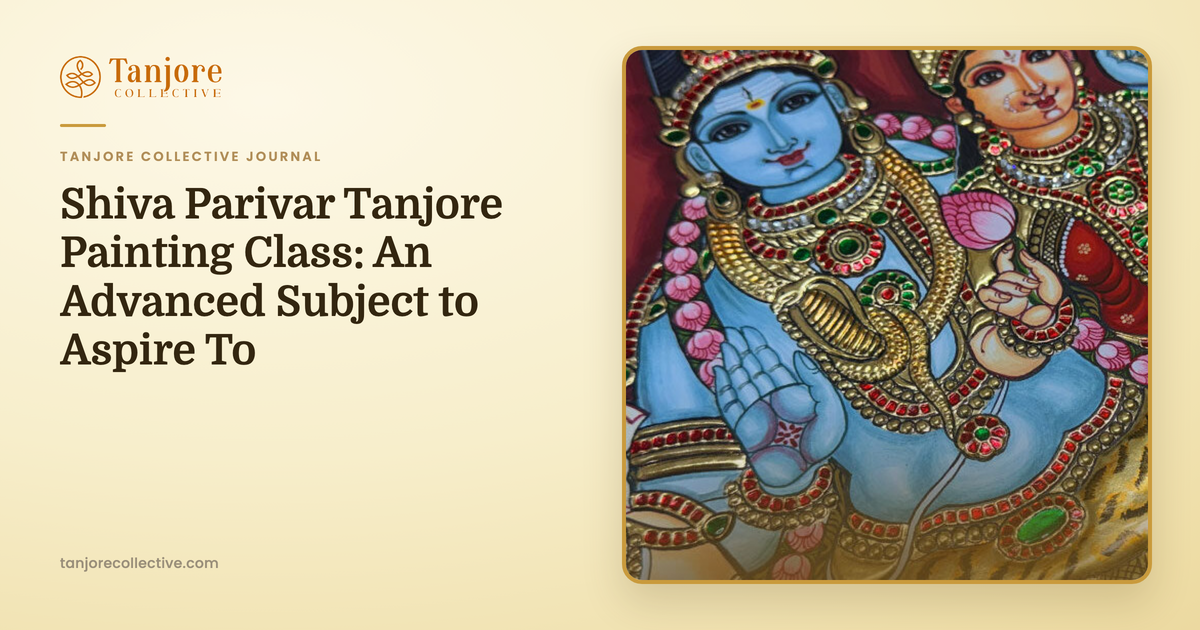Shiva Parivar Tanjore Painting Class: An Advanced Subject to Aspire To