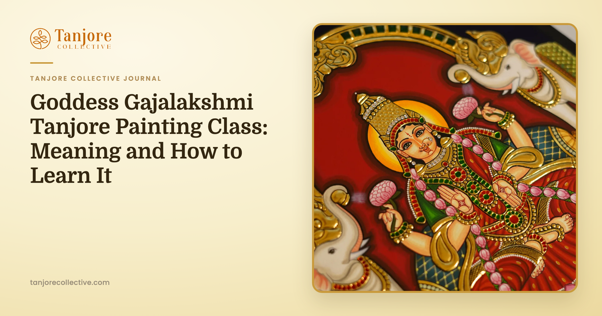 Goddess Gajalakshmi Tanjore Painting Class: Meaning and How to Learn It