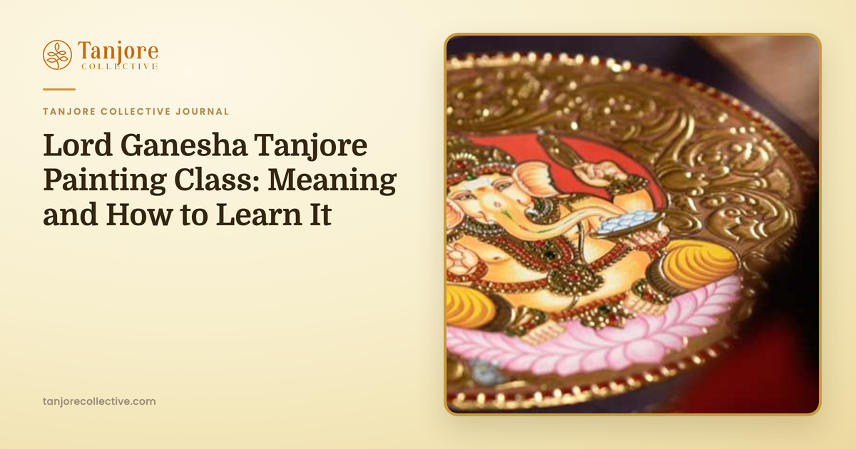 Lord Ganesha Tanjore Painting Class: Meaning and How to Learn It