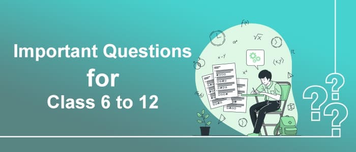 important question for class 6 to 12