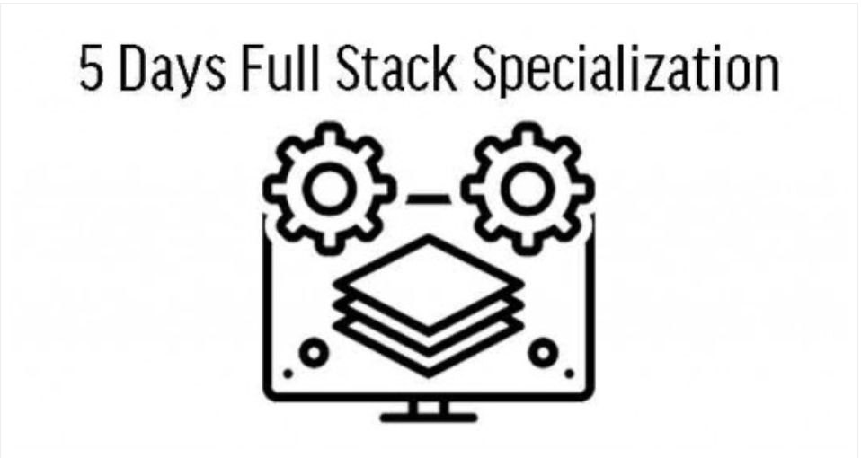 5 Days Full Stack Specialization Course