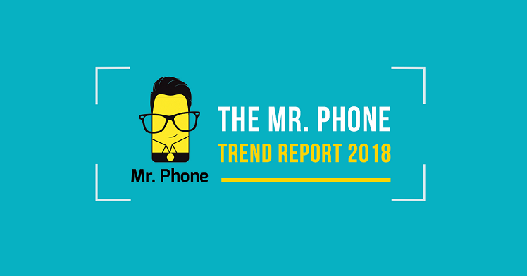 Mr Phone Trend Report 2018 - Smartphone